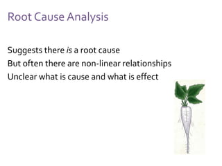 Kaizen
Suggests gradual linear process improvement
But systems can get stuck in a local optimum on the
fitness landscape
Sometimes need for radical change (kaikaku)
 