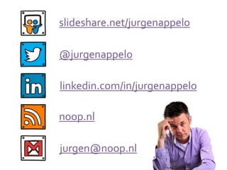 @jurgenappelo
slideshare.net/jurgenappelo
noop.nl
linkedin.com/in/jurgenappelo
jurgen@noop.nl
 