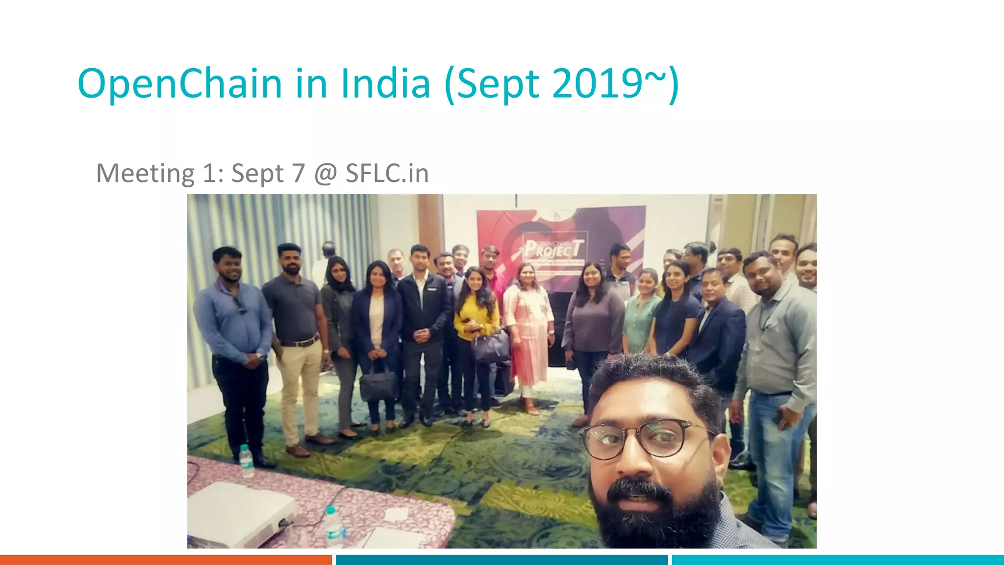 Meeting 1: Sept 7 @ SFLC.in
OpenChain in India (Sept 2019~)
 