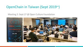 Meeting 2: Sept 27 @ Open Culture Foundation
OpenChain in Taiwan (Sept 2019~)
 