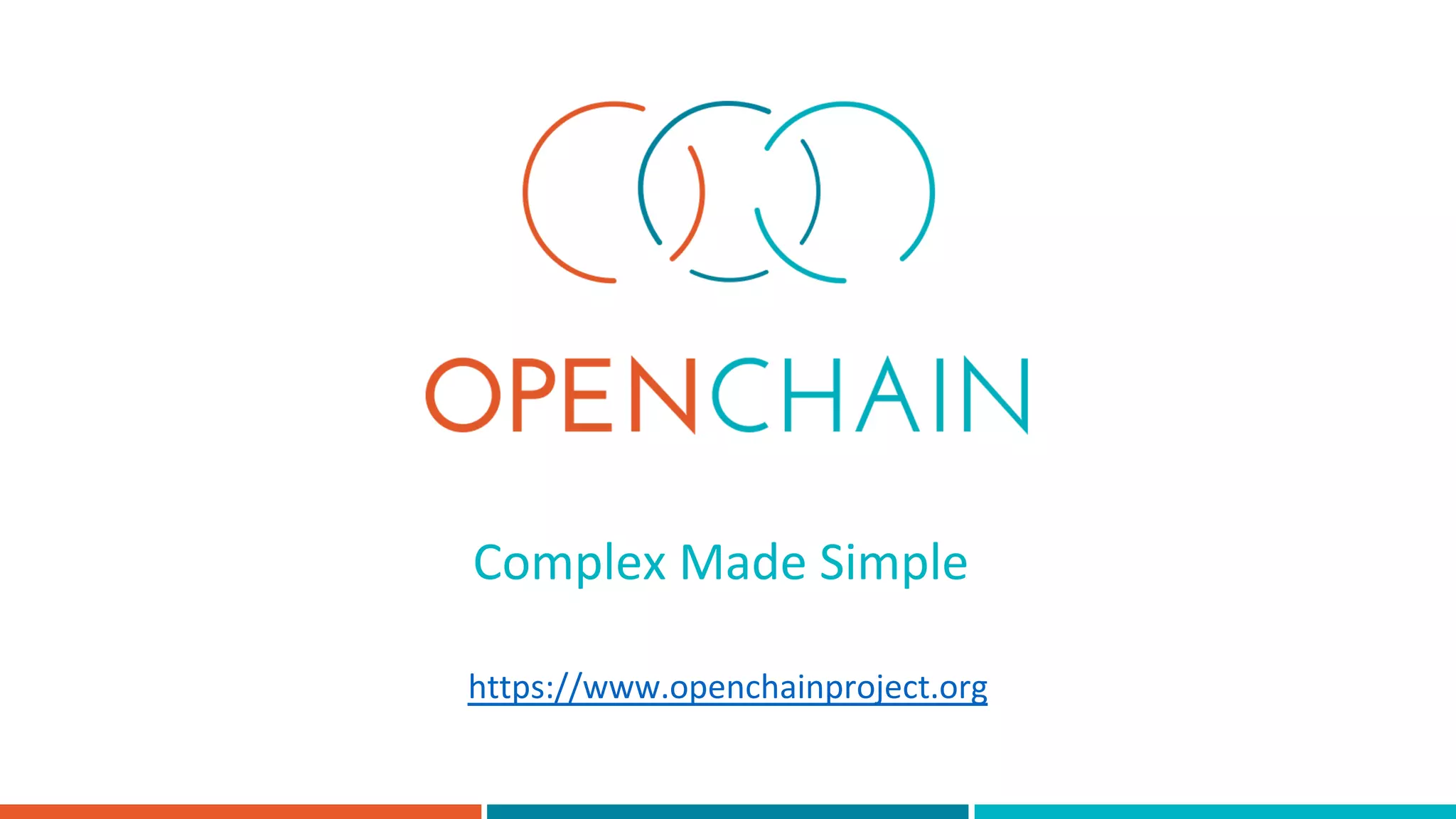 Complex Made Simple
https://www.openchainproject.org
 
