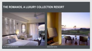 THE ROMANOS, A LUXURY COLLECTION RESORT




DELUXE ΔΩΜΑΤΙΟ ΜΕ ΘΕΑ ΘΑΛΑΣΣΑ    GRAND INFINITY ΣΟΥΙΤΑ
                                GRAND INFINITY SUITE     15
                                                          15
 