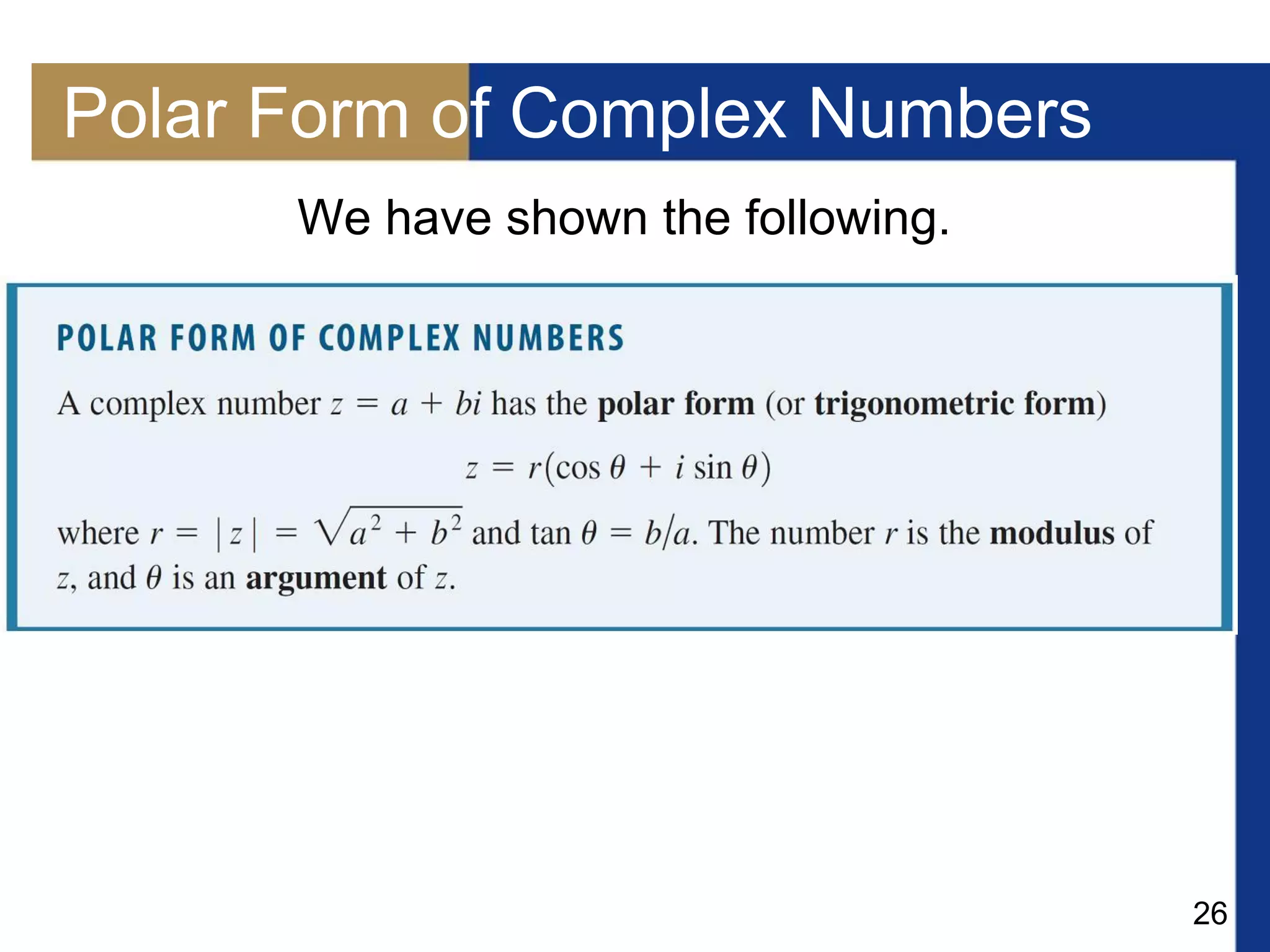 26
Polar Form of Complex Numbers
We have shown the following.
 