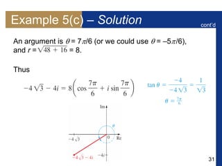 31
Example 5(c) – Solution
An argument is  = 7/6 (or we could use  = –5/6),
and r = = 8.
Thus
cont’d
 