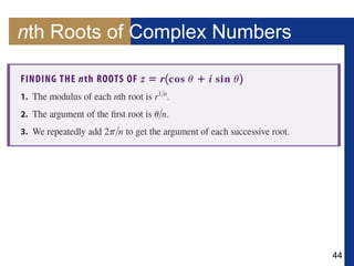 44
nth Roots of Complex Numbers
 