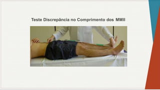 Teste Discrepância no Comprimento dos MMII
 