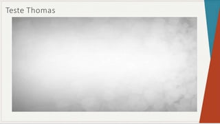 Teste Thomas
 