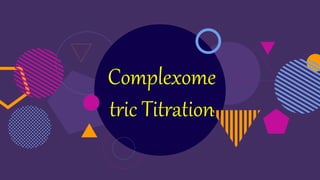 Complexome
tric Titration
 