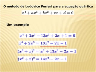 O método de Ludovico Ferrari para a equação quártica Um exemplo 
