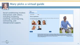 <ul><li>Mary picks a virtual guide </li></ul>Social conditioning involves interactions with others, including modeling, co...