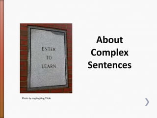 About
Complex
Sentences

Photo by cogdogblog/Flickr

 