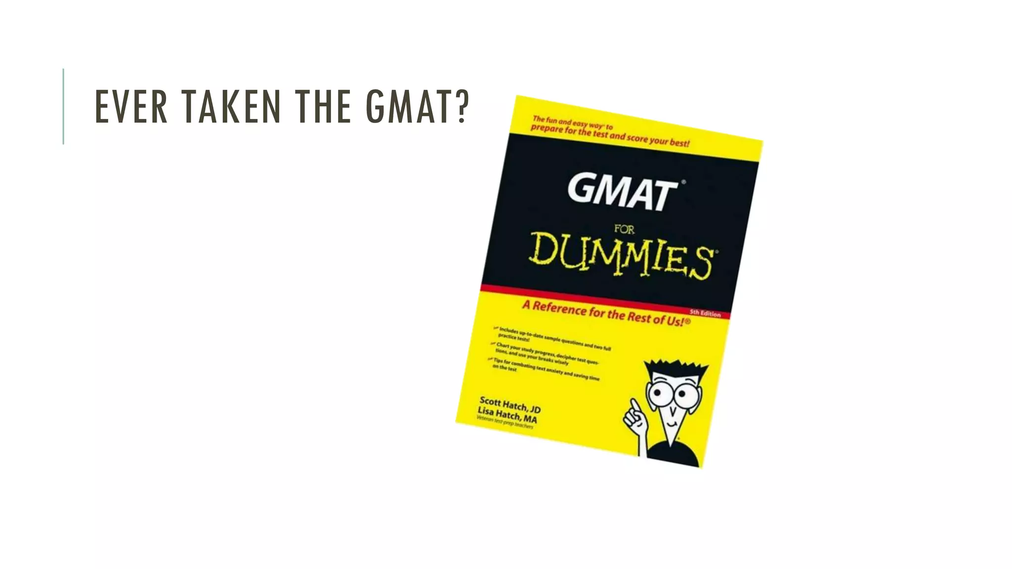 EVER TAKEN THE GMAT?
 