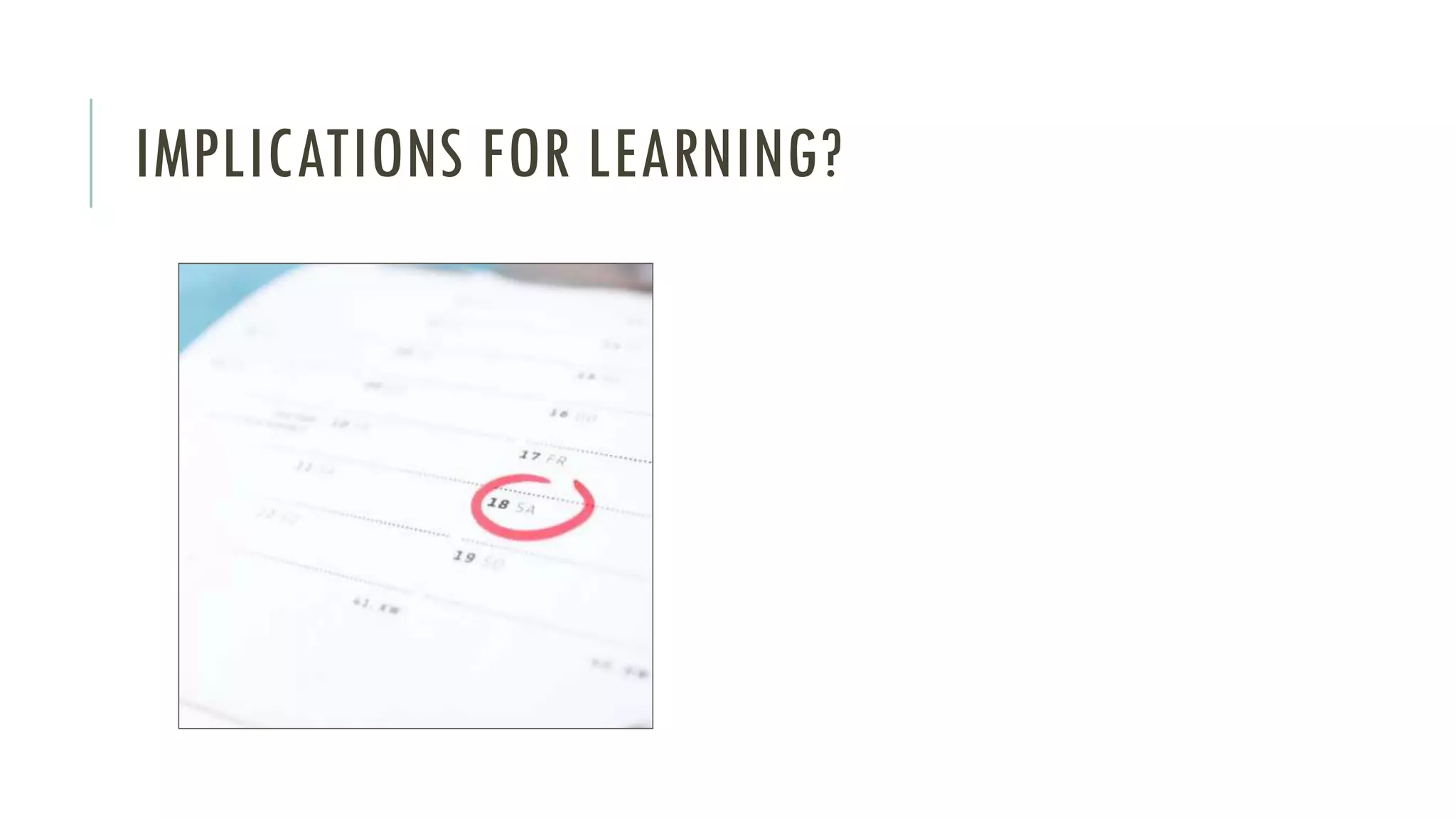 IMPLICATIONS FOR LEARNING?
 