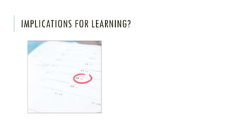 IMPLICATIONS FOR LEARNING?
 