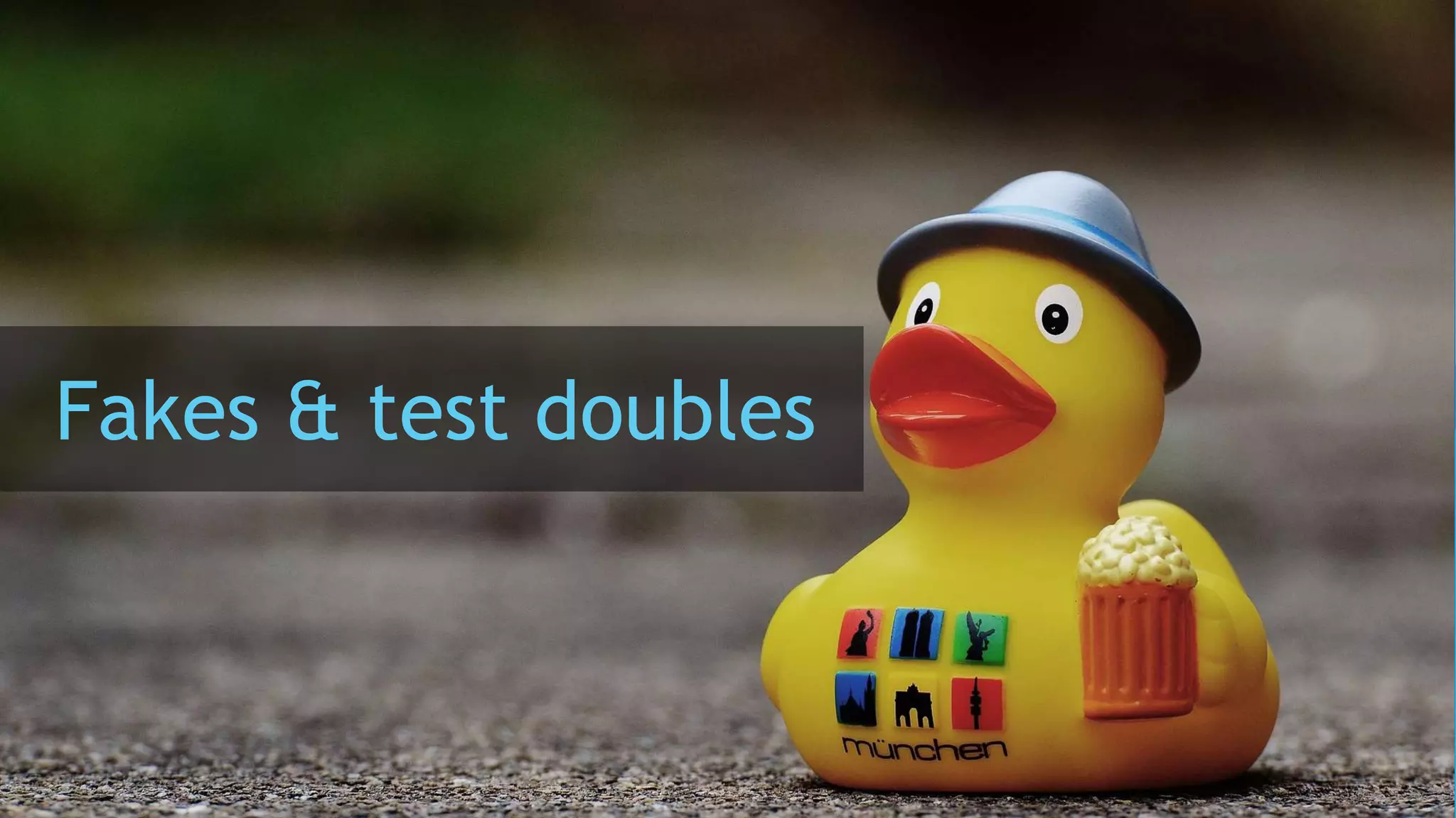 Fakes & test doubles
 