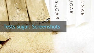 Tests sugar. Screenshots
 