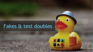 Fakes & test doubles
 