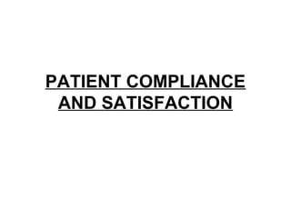 PATIENT COMPLIANCE
 AND SATISFACTION
 