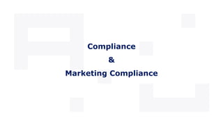 Compliance
&
Marketing Compliance
 