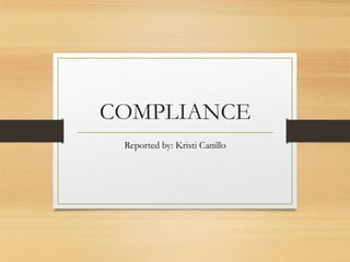 COMPLIANCE
Reported by: Kristi Canillo
 