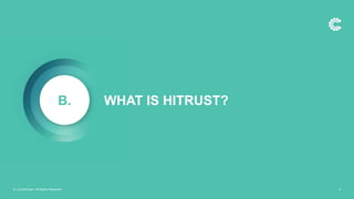 WHAT IS HITRUST?
B.
© ControlCase. All Rights Reserved. 8
 