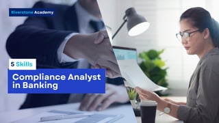 Riverstone Academy
Compliance Analyst
in Banking
5 Skills
 