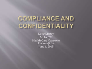 Katie Maney
MHA 690
Health Care Capstone
Hwang-Ji Lu
June 6, 2015
 