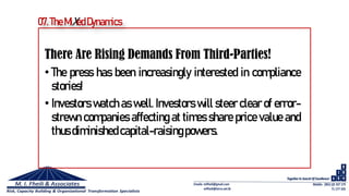There Are Rising Demands From Third-Parties!
• The press has been increasingly interested in compliance
stories!
• Investors watch as well. Investors will steer clear of error-
strewn companies affecting at times share price value and
thus diminishedcapital-raisingpowers.
07.TheMiXedDynamics
 