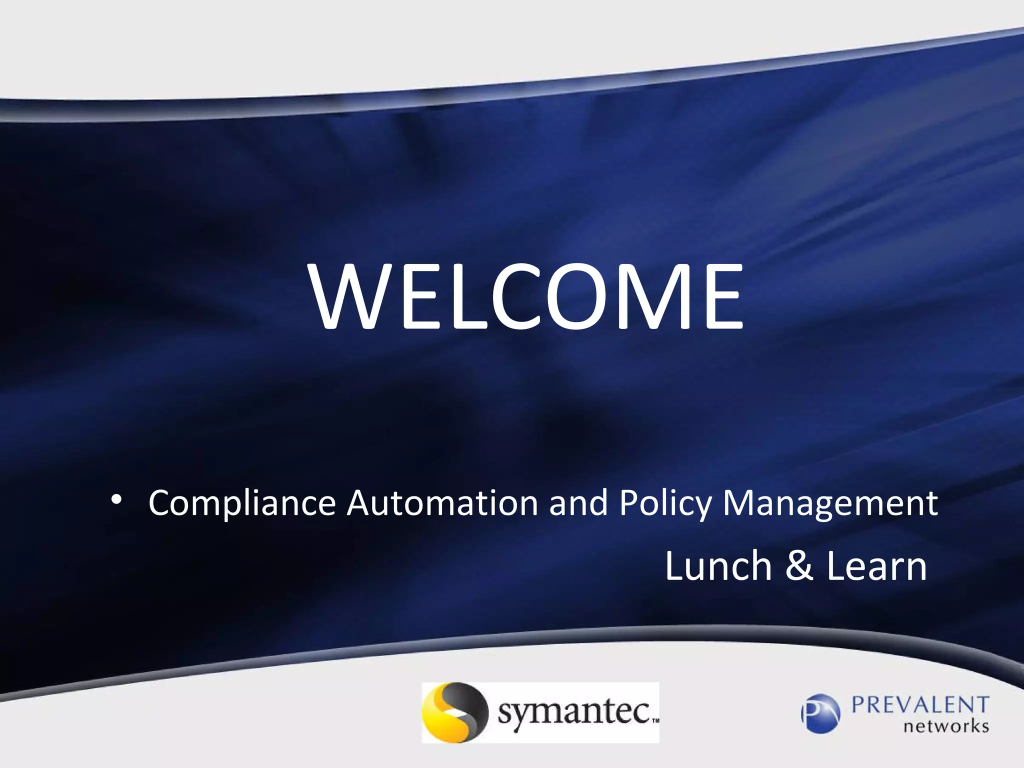 WELCOME Compliance Automation and Policy Management Lunch & Learn  