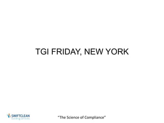 TGI FRIDAY, NEW YORK 
“The Science of Compliance” 
 