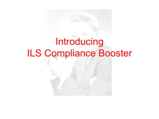 Introducing ILS Compliance Booster 
