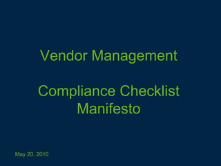 Vendor Management Compliance Checklist Manifesto May 20, 2010 