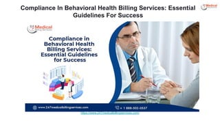 Compliance In Behavioral Health Billing Services: Essential
Guidelines For Success
https://www.247medicalbillingservices.com/
 