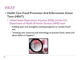 HEAT
   Health Care Fraud Prevention And Enforcement Action
    Team (HEAT)
       United States Department of Justice (...
