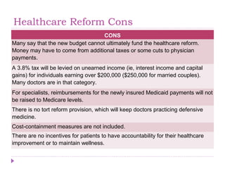 Healthcare Reform Cons
                                   CONS
Many say that the new budget cannot ultimately fund the hea...
