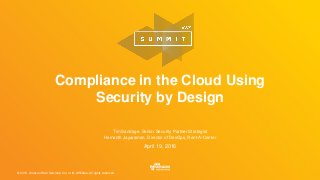 © 2016, Amazon Web Services, Inc. or its Affiliates. All rights reserved.
Tim Sandage, Senior Security Partner Strategist
Hemanth Jayaraman, Director of DevOps, Rent-A-Center
April 19, 2016
Compliance in the Cloud Using
Security by Design
 