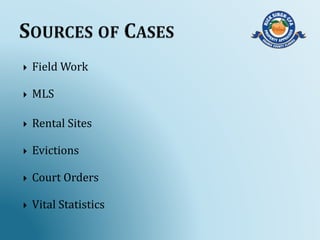  Field Work
 MLS
 Rental Sites
 Evictions
 Court Orders
 Vital Statistics
 