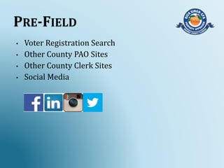 • Voter Registration Search
• Other County PAO Sites
• Other County Clerk Sites
• Social Media
 