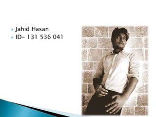  Jahid Hasan
 ID- 131 536 041
 