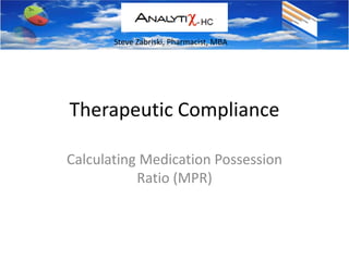 Therapeutic Compliance Calculating Medication Possession Ratio (MPR) 