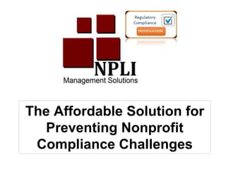 The Affordable Solution for
Preventing Nonprofit
Compliance Challenges
 