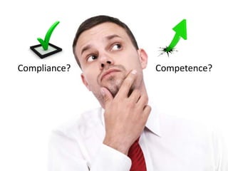 Compliance? Competence? 