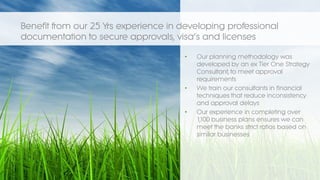 • Our planning methodology was
developed by an ex Tier One Strategy
Consultant, to meet approval
requirements
• We train o...