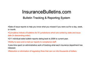 InsuranceBulletins.com
                  Bulletin Tracking & Reporting System

Date of issue reports to help you know wha...