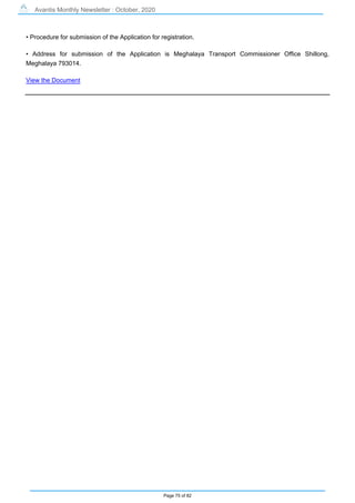 Avantis Monthly Newsletter : October, 2020
Page 75 of 82
• Procedure for submission of the Application for registration.
• Address for submission of the Application is Meghalaya Transport Commissioner Office Shillong,
Meghalaya 793014.
View the Document
 