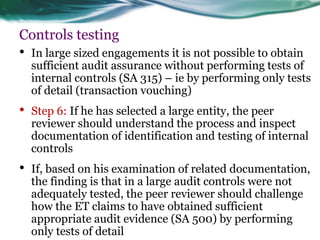Controls testing 
•In large sized engagements it is not possible to obtain sufficient audit assurance without performing t...