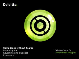 Compliance without Tears:
Improving the
Government-to-Business
Experience
 