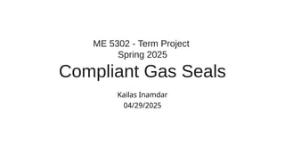Advanced Analysis and Stability of Compliant Gas Seals in Mechanical ...