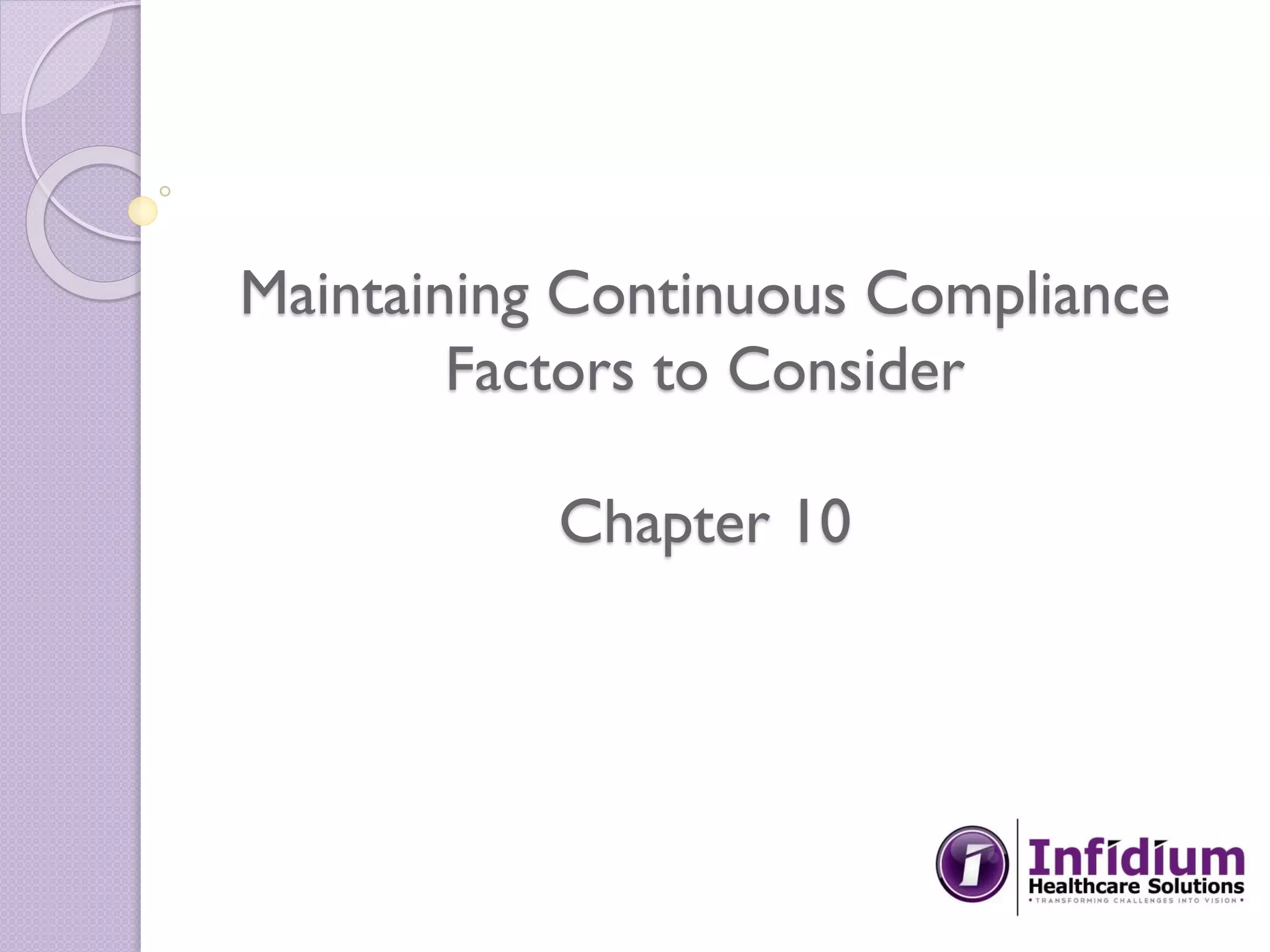 Maintaining Continuous Compliance
Factors to Consider
Chapter 10
 