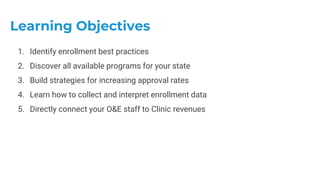 1. Identify enrollment best practices
2. Discover all available programs for your state
3. Build strategies for increasing...
